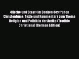Download «Kirche und Staat» im Denken des frühen Christentums: Texte und Kommentare zum Thema