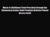 Read Music in Childhood: From Preschool through the Elementary Grades (with Premium Website