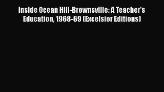 Read Inside Ocean Hill-Brownsville: A Teacher's Education 1968-69 (Excelsior Editions) Ebook