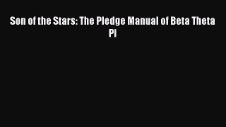 Read Son of the Stars: The Pledge Manual of Beta Theta Pi Ebook