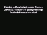 Read Planning and Developing Open and Distance Learning: A Framework for Quality (Routledge