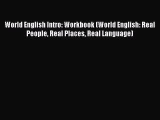 Download World English Intro: Workbook (World English: Real People Real Places Real Language)