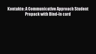 Download Kontakte: A Communicative Approach Student Prepack with Bind-In card Ebook