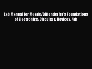 Download Lab Manual for Meade/Diffenderfer's Foundations of Electronics: Circuits & Devices