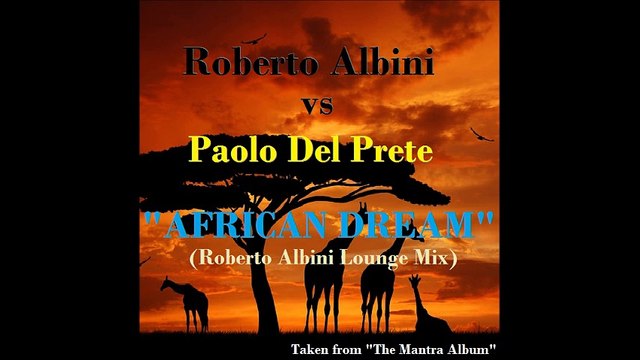 Roberto Albini vs Paolo Del Prete - African Dream (R. Albini Lounge Mix)