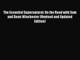 Download The Essential Supernatural: On the Road with Sam and Dean Winchester (Revised and