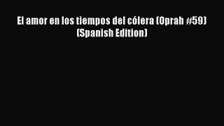 Download El amor en los tiempos del cólera (Oprah #59) (Spanish Edition) Ebook Online