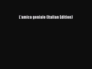 Download L'amica geniale (Italian Edition) Ebook Online