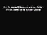 Download Grey (En espanol): Cincuenta sombras de Grey contada por Christian (Spanish Edition)