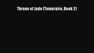 Download Throne of Jade (Temeraire Book 2) PDF Free