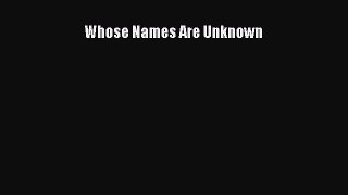 Download Whose Names Are Unknown PDF Free