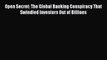 PDF Open Secret: The Global Banking Conspiracy That Swindled Investors Out of Billions  EBook