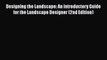 Read Designing the Landscape: An Introductory Guide for the Landscape Designer (2nd Edition)