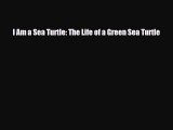 Download ‪I Am a Sea Turtle: The Life of a Green Sea Turtle Ebook Online