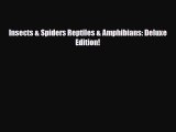 Download ‪Insects & Spiders Reptiles & Amphibians: Deluxe Edition! Ebook Free