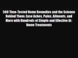Download ‪500 Time-Tested Home Remedies and the Science Behind Them: Ease Aches Pains Ailments