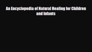 Read ‪An Encyclopedia of Natural Healing for Children and Infants‬ Ebook Free