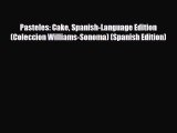 [PDF] Pasteles: Cake Spanish-Language Edition (Coleccion Williams-Sonoma) (Spanish Edition)