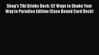 [PDF] Shag's Tiki Drinks Deck: 52 Ways to Shake Your Way to Paradise Edition (Case Bound Card