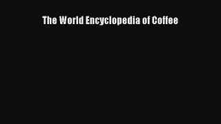 [PDF] The World Encyclopedia of Coffee [PDF] Full Ebook