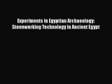 Read Experiments in Egyptian Archaeology: Stoneworking Technology in Ancient Egypt PDF Free