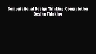 Download Computational Design Thinking: Computation Design Thinking Ebook Free