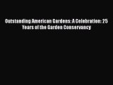 Download Outstanding American Gardens: A Celebration: 25 Years of the Garden Conservancy  EBook