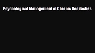 Download Psychological Management of Chronic Headaches Read Online