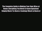 PDF The Complete Guide to Making Your Own Wine at Home: Everything You Need to Know Explained
