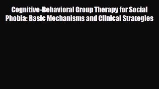 PDF Cognitive-Behavioral Group Therapy for Social Phobia: Basic Mechanisms and Clinical Strategies