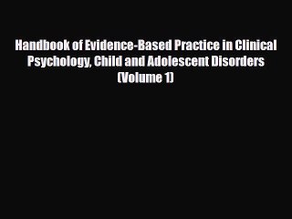 PDF Handbook of Evidence-Based Practice in Clinical Psychology Child and Adolescent Disorders