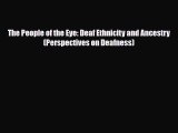 PDF The People of the Eye: Deaf Ethnicity and Ancestry (Perspectives on Deafness) Free Books