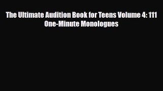 Download ‪The Ultimate Audition Book for Teens Volume 4: 111 One-Minute Monologues PDF Online