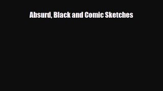 Read ‪Absurd Black and Comic Sketches PDF Online