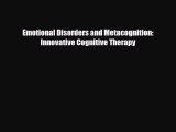 PDF Emotional Disorders and Metacognition: Innovative Cognitive Therapy Read Online