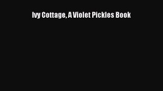 PDF Ivy Cottage A Violet Pickles Book Free Books