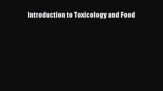 Download Introduction to Toxicology and Food PDF Book Free