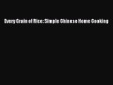 Download Every Grain of Rice: Simple Chinese Home Cooking Free Books