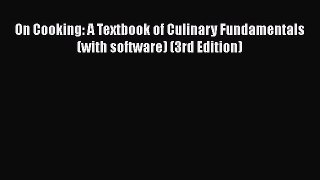 PDF On Cooking: A Textbook of Culinary Fundamentals (with software) (3rd Edition) Ebook