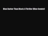 Download Blue Darker Than Black: A Thriller (Blue Gemini) PDF Free