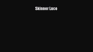 Read Skinner Luce Ebook Free