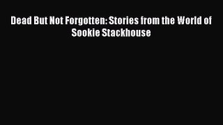 Read Dead But Not Forgotten: Stories from the World of Sookie Stackhouse PDF Free