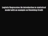 Download Logistic Regression: An introduction to statistical model with an example on Revolving