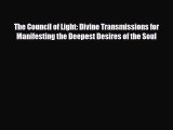 Read ‪The Council of Light: Divine Transmissions for Manifesting the Deepest Desires of the