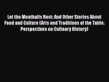 Download Let the Meatballs Rest: And Other Stories About Food and Culture (Arts and Traditions