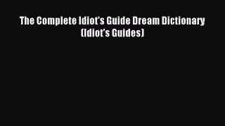 Read The Complete Idiot's Guide Dream Dictionary (Idiot's Guides) Ebook Free