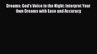 Download Dreams: God's Voice in the Night: Interpret Your Own Dreams with Ease and Accuracy