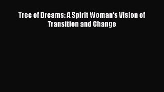Download Tree of Dreams: A Spirit Woman's Vision of Transition and Change PDF Free