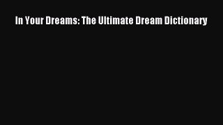 Download In Your Dreams: The Ultimate Dream Dictionary PDF Free