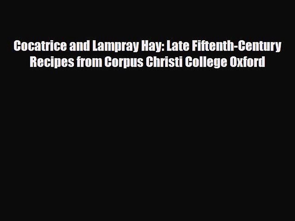 PDF Cocatrice and Lampray Hay: Late Fiftenth-Century Recipes from Corpus Christi College Oxford